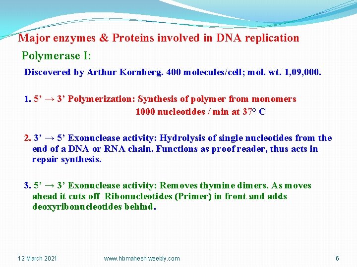 Major enzymes & Proteins involved in DNA replication Polymerase I: Discovered by Arthur Kornberg.