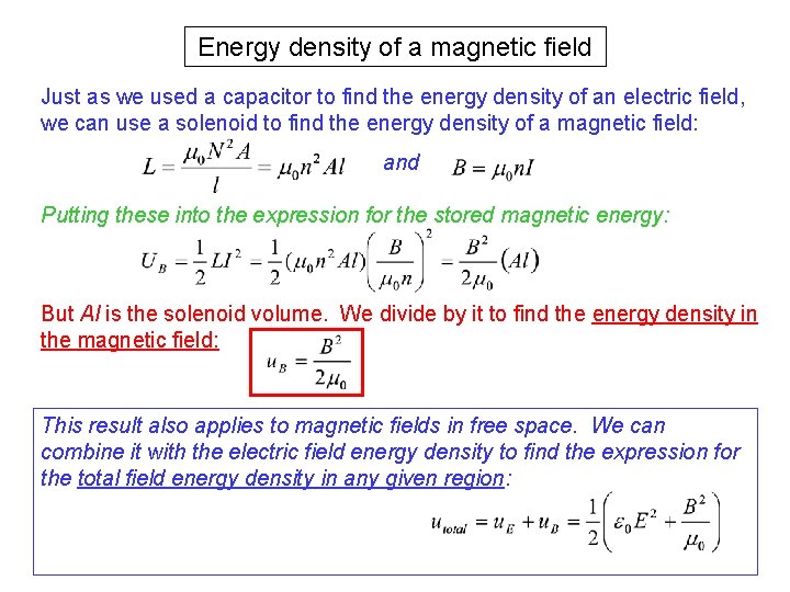 Energy density of a magnetic field Just as we used a capacitor to find