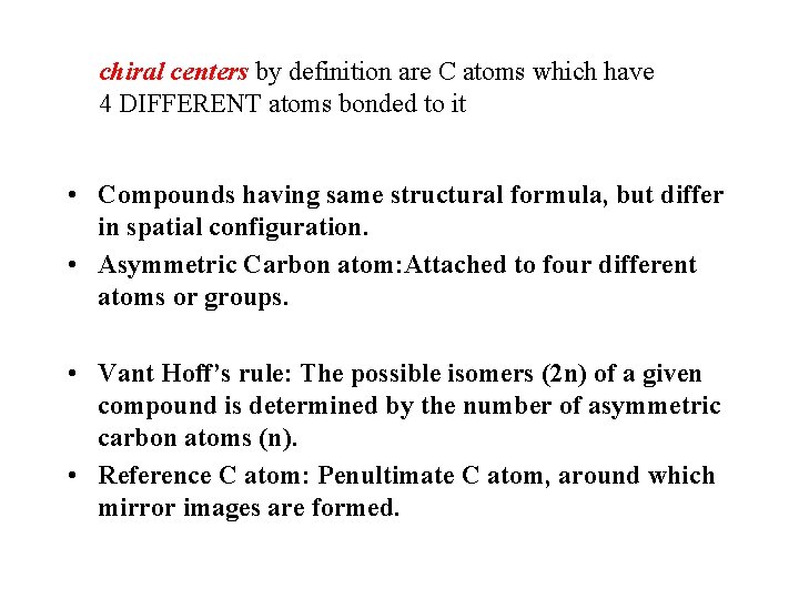 chiral centers by definition are C atoms which have 4 DIFFERENT atoms bonded to