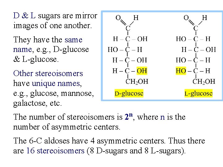 D & L sugars are mirror images of one another. They have the same