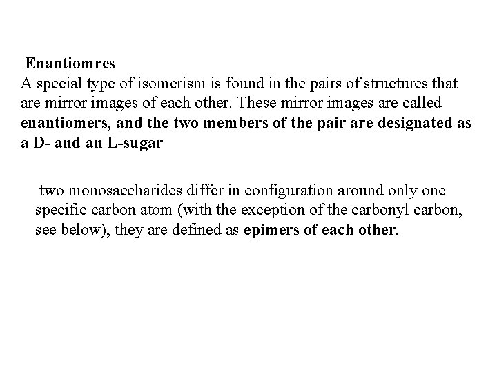 Enantiomres A special type of isomerism is found in the pairs of structures that