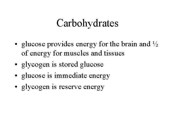 Carbohydrates • glucose provides energy for the brain and ½ of energy for muscles