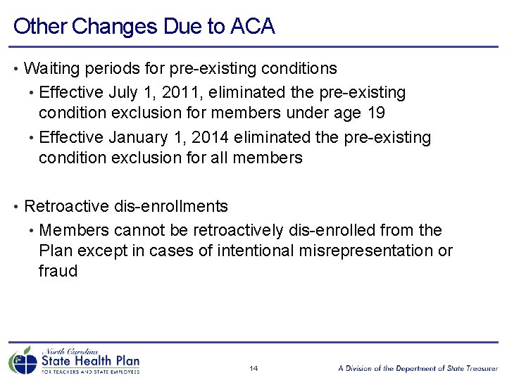 Other Changes Due to ACA • Waiting periods for pre-existing conditions • Effective July