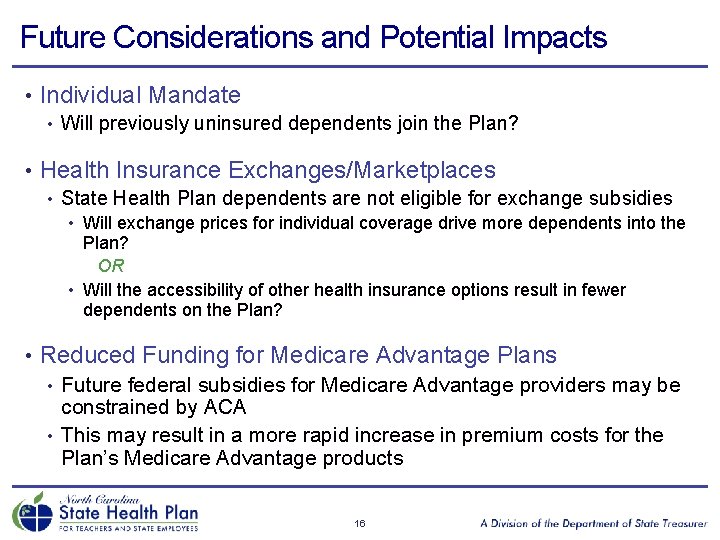 Future Considerations and Potential Impacts • Individual Mandate • Will previously uninsured dependents join