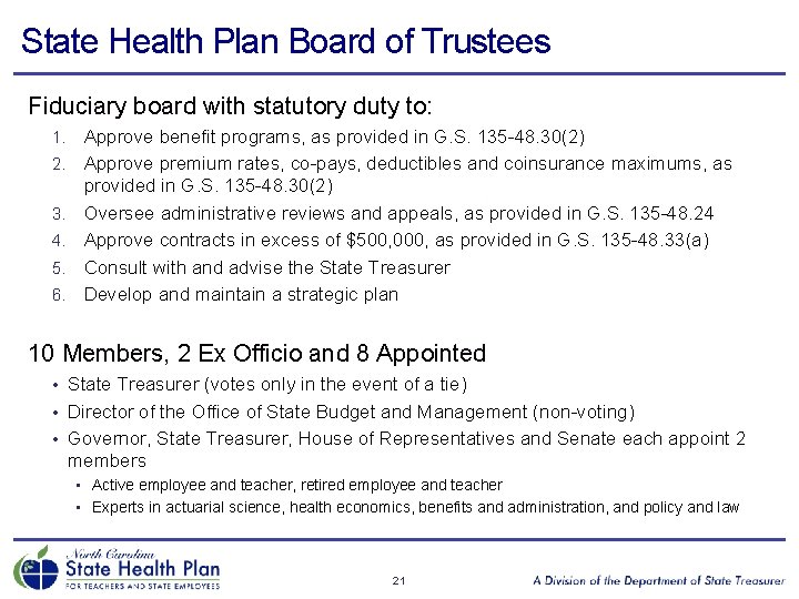 State Health Plan Board of Trustees Fiduciary board with statutory duty to: 1. 2.