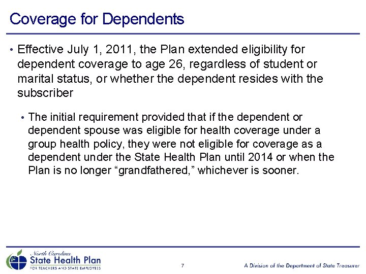 Coverage for Dependents • Effective July 1, 2011, the Plan extended eligibility for dependent
