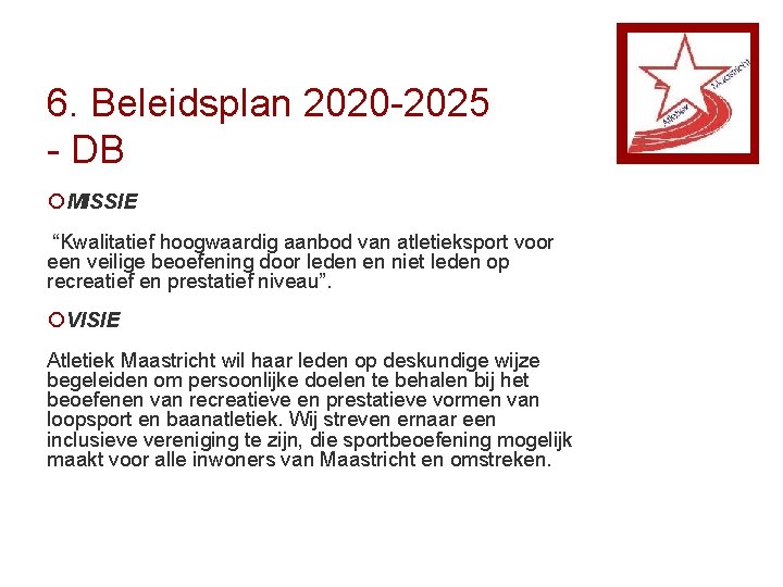 6. Beleidsplan 2020 -2025 - DB ¡ MISSIE “Kwalitatief hoogwaardig aanbod van atletieksport voor