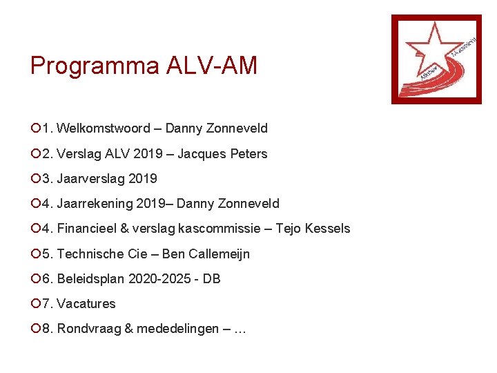 Programma ALV-AM ¡ 1. Welkomstwoord – Danny Zonneveld ¡ 2. Verslag ALV 2019 –