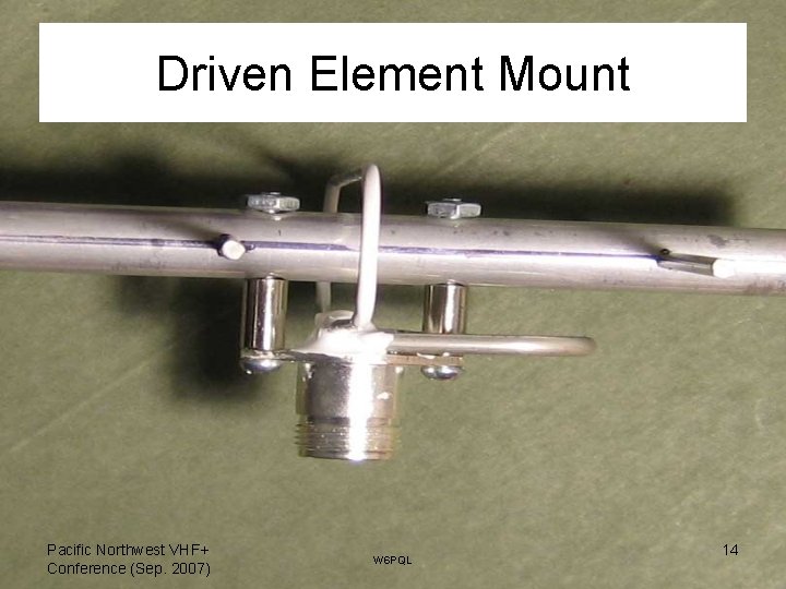 Driven Element Mount Pacific Northwest VHF+ Conference (Sep. 2007) W 6 PQL 14 