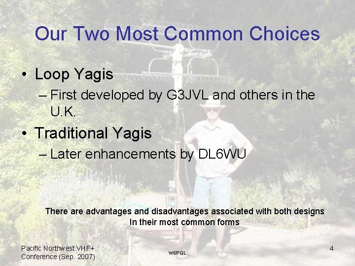 Our Two Most Common Choices • Loop Yagis – First developed by G 3