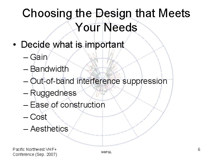 Choosing the Design that Meets Your Needs • Decide what is important – Gain