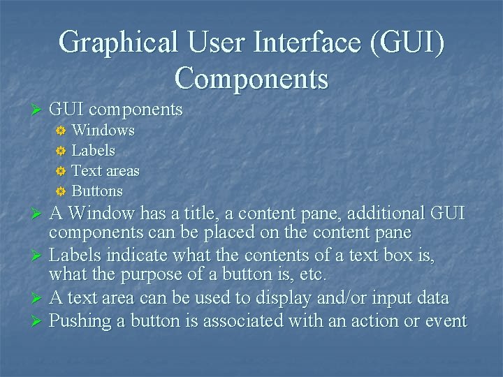 Graphical User Interface (GUI) Components Ø GUI components Windows ] Labels ] Text areas
