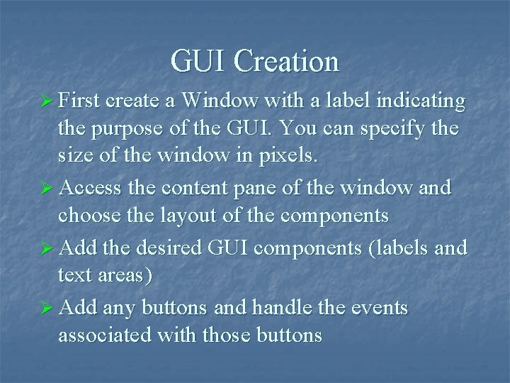 GUI Creation Ø First create a Window with a label indicating the purpose of