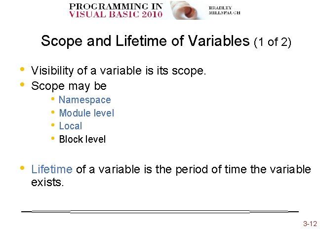 Scope and Lifetime of Variables (1 of 2) • • Visibility of a variable