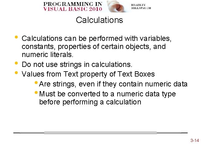 Calculations • • • Calculations can be performed with variables, constants, properties of certain