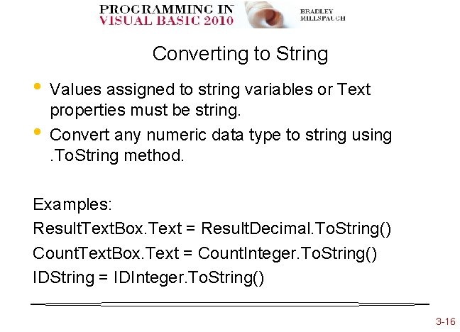 Converting to String • • Values assigned to string variables or Text properties must