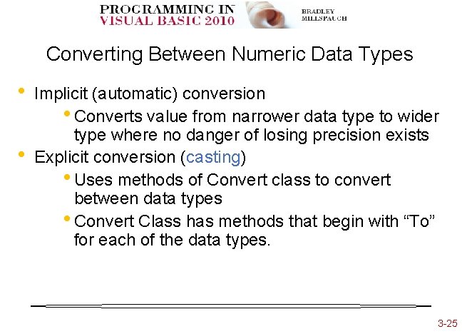 Converting Between Numeric Data Types • • Implicit (automatic) conversion • Converts value from