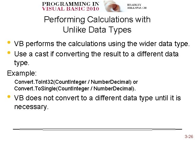 Performing Calculations with Unlike Data Types • • VB performs the calculations using the