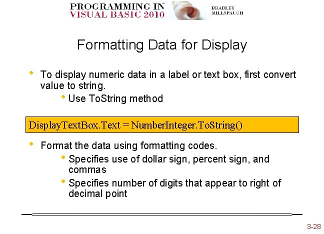 Formatting Data for Display • To display numeric data in a label or text