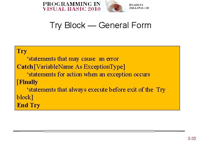 Try Block — General Form Try ‘statements that may cause an error Catch [Variable.