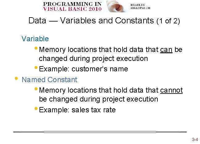 Data — Variables and Constants (1 of 2) • Variable • Memory locations that