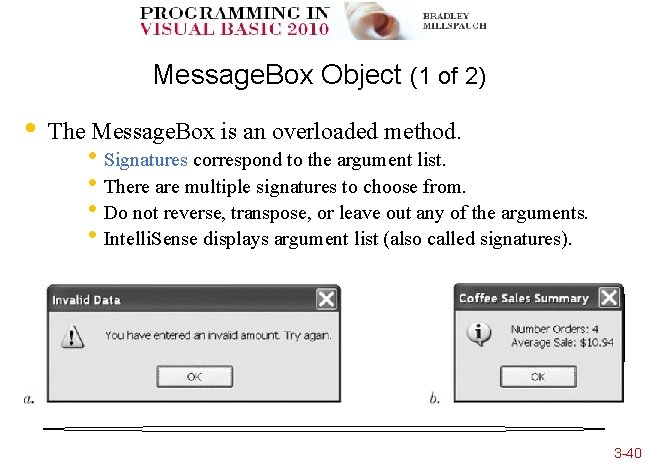 Message. Box Object (1 of 2) • The Message. Box is an overloaded method.