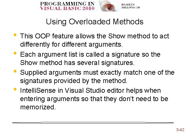 Using Overloaded Methods • • This OOP feature allows the Show method to act