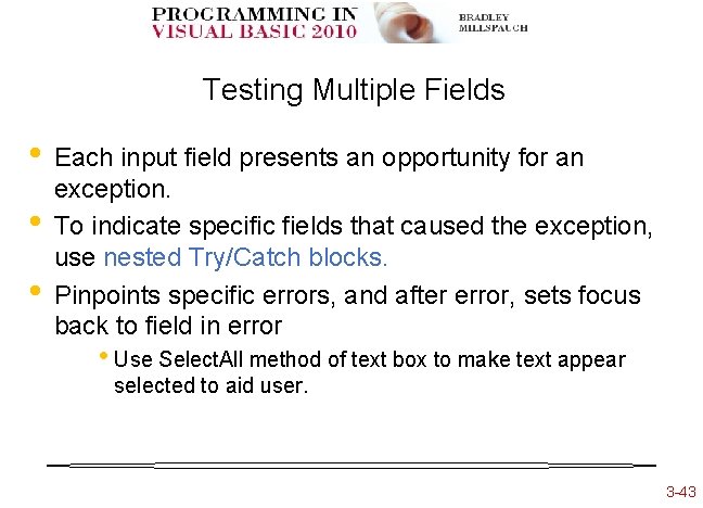 Testing Multiple Fields • • • Each input field presents an opportunity for an