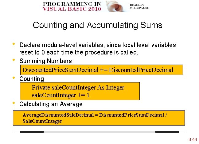 Counting and Accumulating Sums • • Declare module-level variables, since local level variables reset