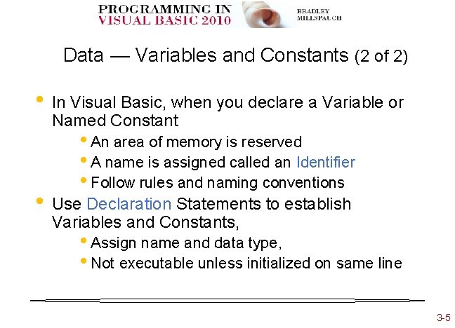 Data — Variables and Constants (2 of 2) • • In Visual Basic, when