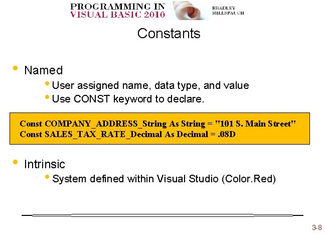 Constants • Named • User assigned name, data type, and value • Use CONST