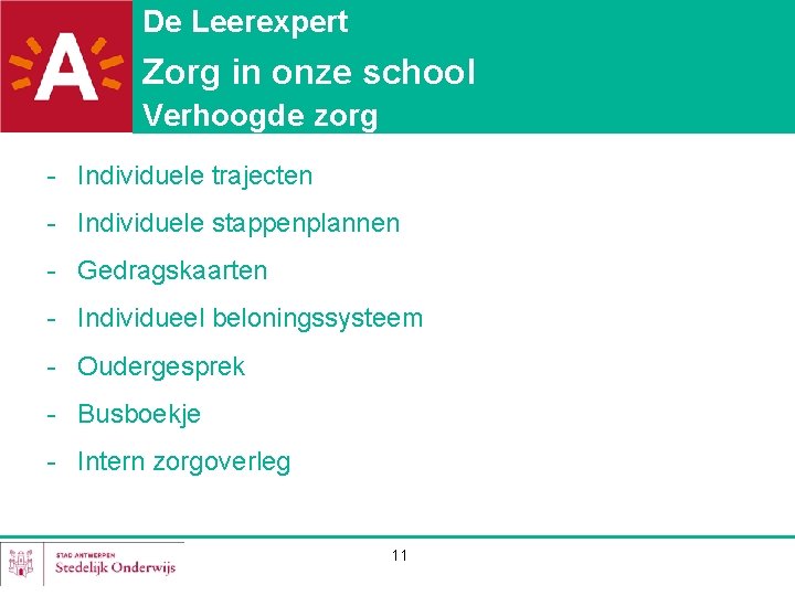 De Leerexpert Zorg in onze school Verhoogde zorg - Individuele trajecten - Individuele stappenplannen