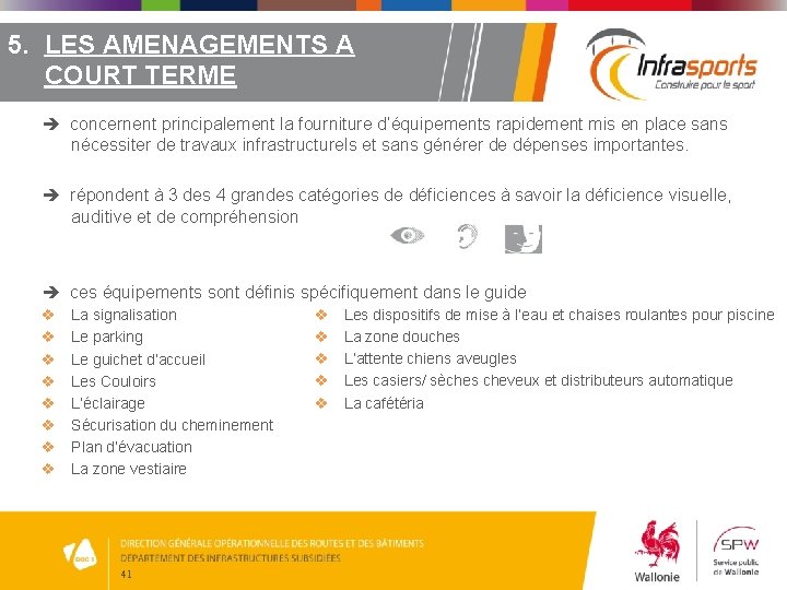 5. LES AMENAGEMENTS A COURT TERME concernent principalement la fourniture d’équipements rapidement mis en