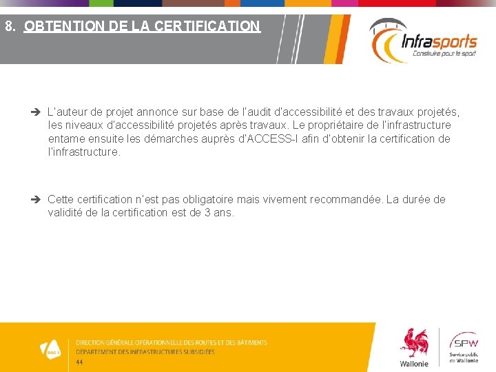 8. OBTENTION DE LA CERTIFICATION L’auteur de projet annonce sur base de l’audit d’accessibilité