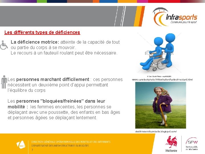 Les différents types de déficiences La déficience motrice: atteinte de la capacité de tout