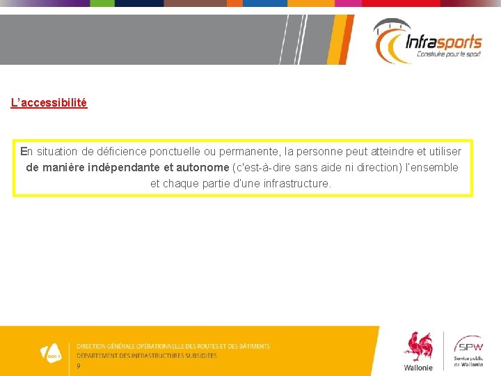 L’accessibilité En situation de déficience ponctuelle ou permanente, la personne peut atteindre et utiliser