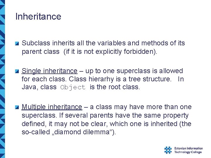 Inheritance Subclass inherits all the variables and methods of its parent class (if it Inheritance Subclass inherits all the variables and methods of its parent class (if it
