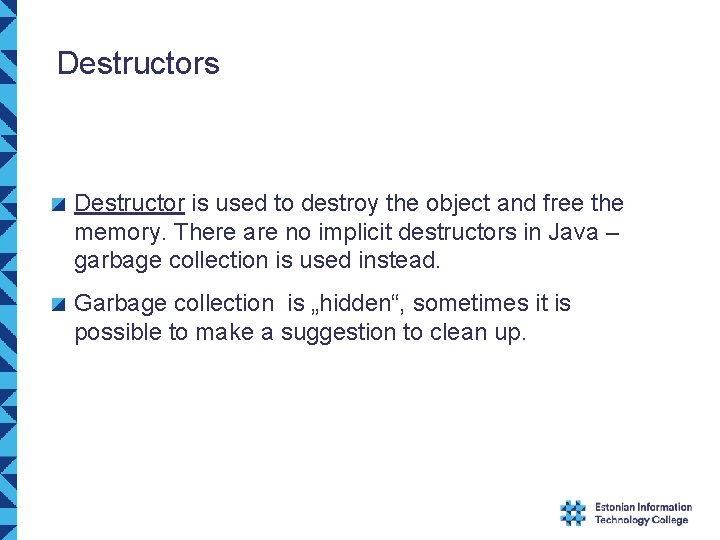 Destructors Destructor is used to destroy the object and free the memory. There are Destructors Destructor is used to destroy the object and free the memory. There are