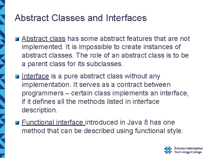 Abstract Classes and Interfaces Abstract class has some abstract features that are not implemented. Abstract Classes and Interfaces Abstract class has some abstract features that are not implemented.