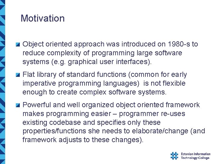 Motivation Object oriented approach was introduced on 1980 -s to reduce complexity of programming Motivation Object oriented approach was introduced on 1980 -s to reduce complexity of programming
