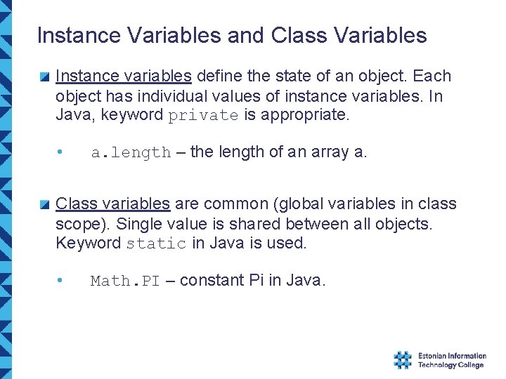 Instance Variables and Class Variables Instance variables define the state of an object. Each Instance Variables and Class Variables Instance variables define the state of an object. Each