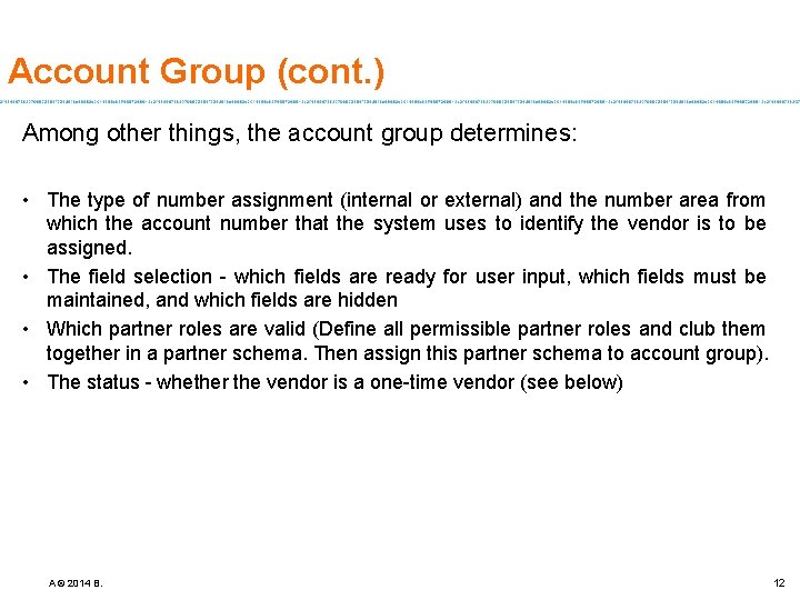 Account Group (cont. ) Among other things, the account group determines: • The type