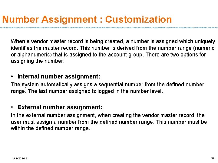 Number Assignment : Customization When a vendor master record is being created, a number