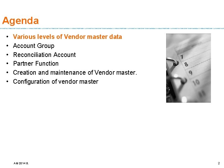 Agenda • • • Various levels of Vendor master data Account Group Reconciliation Account