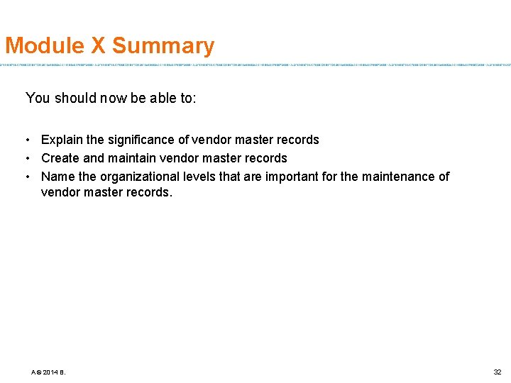 Module X Summary You should now be able to: • Explain the significance of