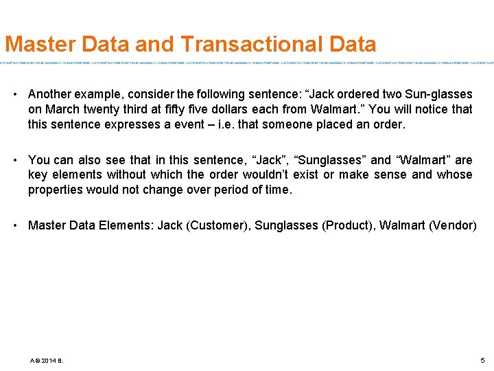 Master Data and Transactional Data • Another example, consider the following sentence: “Jack ordered