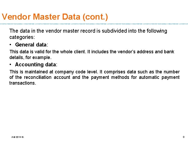 Vendor Master Data (cont. ) The data in the vendor master record is subdivided