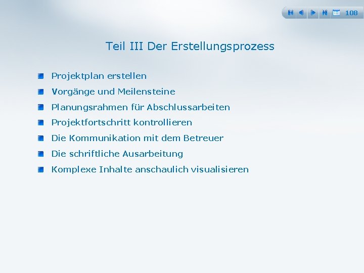 108 Teil III Der Erstellungsprozess Projektplan erstellen Vorgänge und Meilensteine Planungsrahmen für Abschlussarbeiten Projektfortschritt