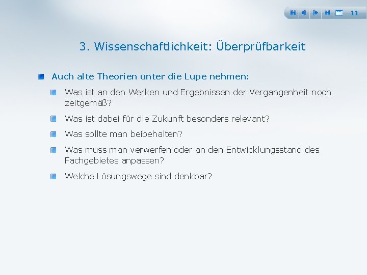 11 3. Wissenschaftlichkeit: Überprüfbarkeit Auch alte Theorien unter die Lupe nehmen: Was ist an