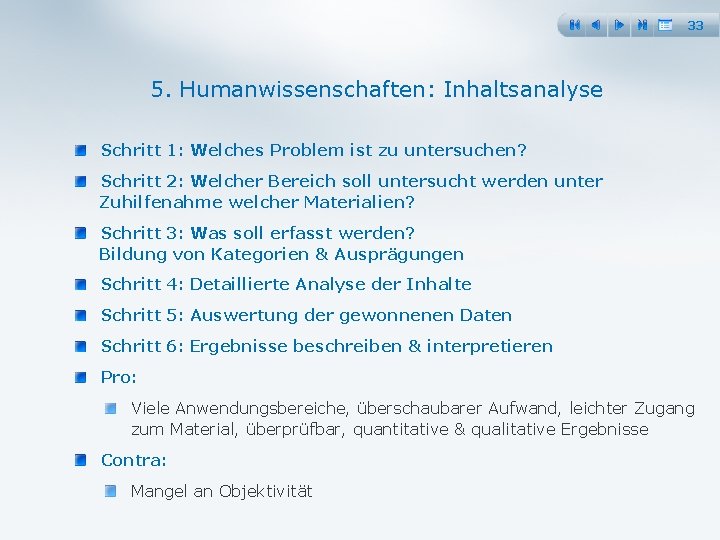 33 5. Humanwissenschaften: Inhaltsanalyse Schritt 1: Welches Problem ist zu untersuchen? Schritt 2: Welcher